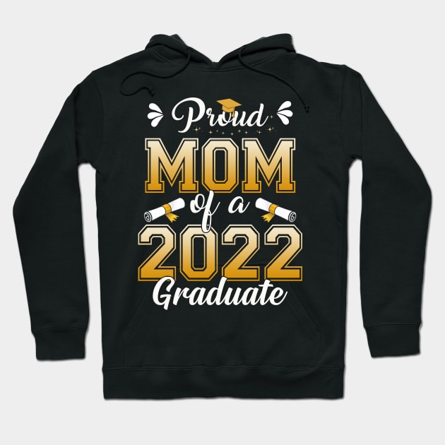 Proud Mom Of A Class Of 2022 Graduate Senior Graduation Shirt Hoodie by WoowyStore